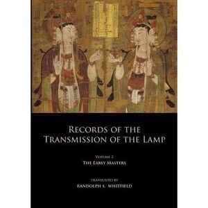 Records of the Transmission of the Lamp: Volume 2 (Books 4-9) The Early Masters